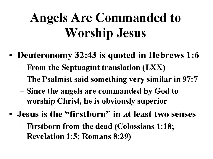 Angels Are Commanded to Worship Jesus • Deuteronomy 32: 43 is quoted in Hebrews