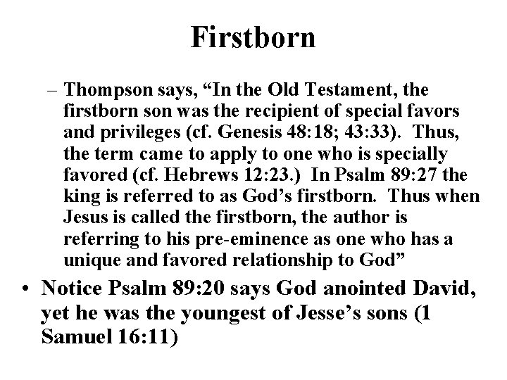 Firstborn – Thompson says, “In the Old Testament, the firstborn son was the recipient