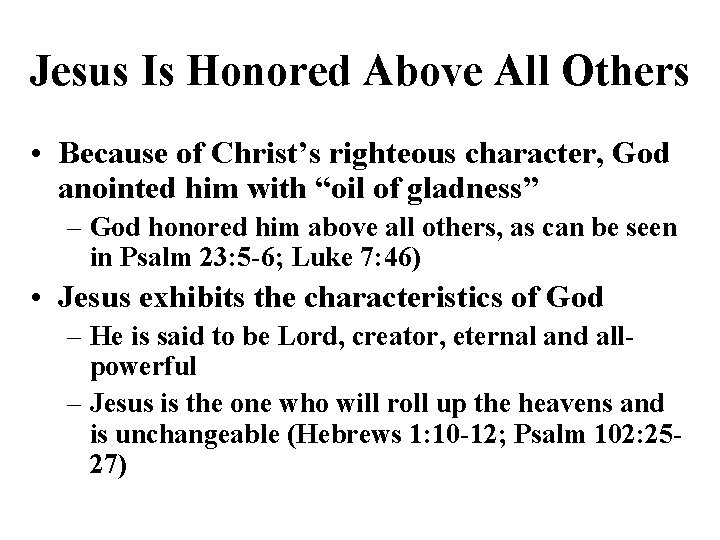 Jesus Is Honored Above All Others • Because of Christ’s righteous character, God anointed