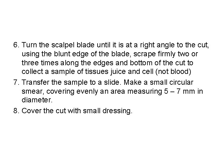 6. Turn the scalpel blade until it is at a right angle to the