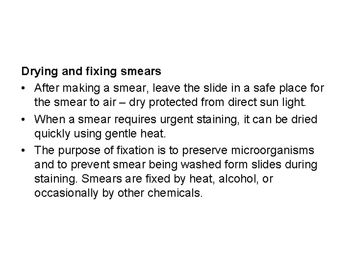 Drying and fixing smears • After making a smear, leave the slide in a