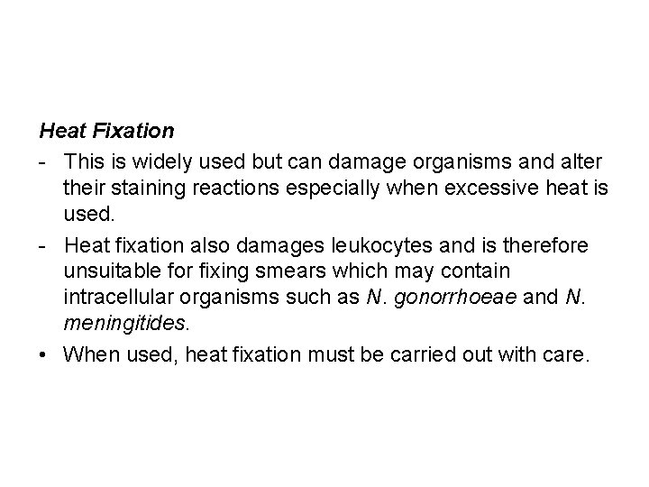 Heat Fixation - This is widely used but can damage organisms and alter their