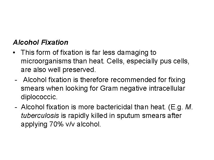 Alcohol Fixation • This form of fixation is far less damaging to microorganisms than