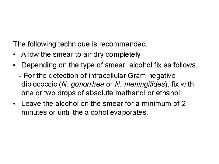 The following technique is recommended. • Allow the smear to air dry completely •