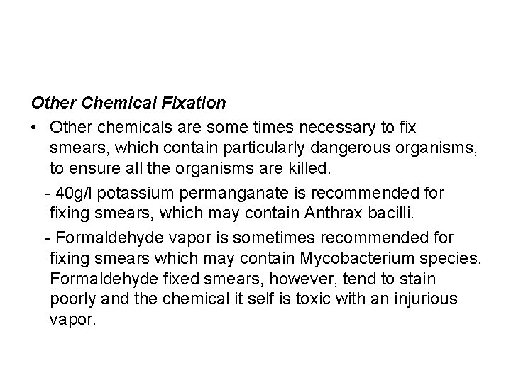 Other Chemical Fixation • Other chemicals are some times necessary to fix smears, which