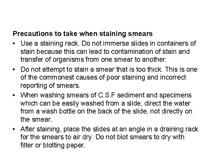 Precautions to take when staining smears • Use a staining rack. Do not immerse