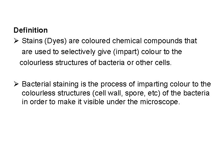 Definition Ø Stains (Dyes) are coloured chemical compounds that are used to selectively give