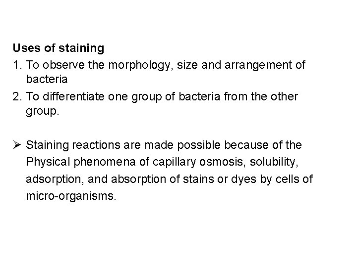 Uses of staining 1. To observe the morphology, size and arrangement of bacteria 2.