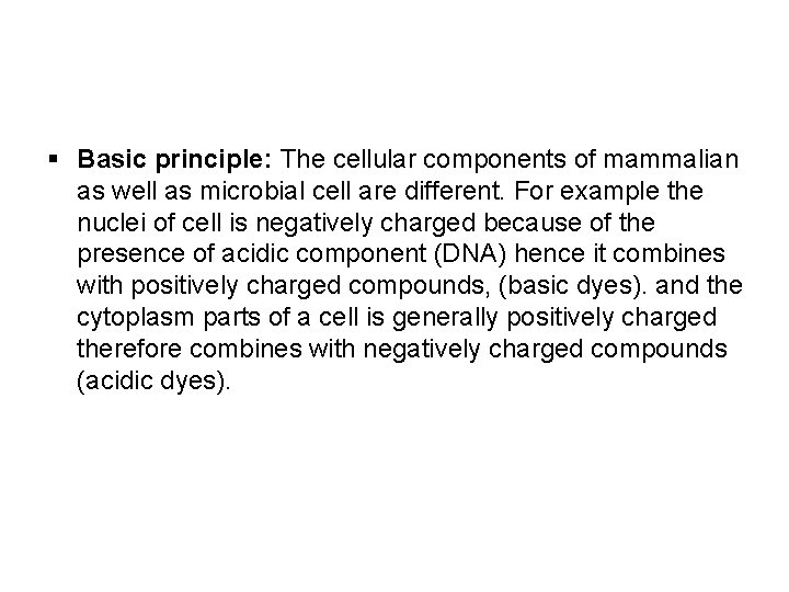 § Basic principle: The cellular components of mammalian as well as microbial cell are