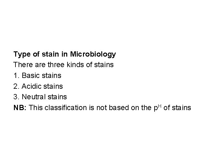 Type of stain in Microbiology There are three kinds of stains 1. Basic stains