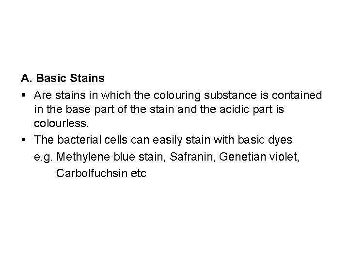 A. Basic Stains § Are stains in which the colouring substance is contained in