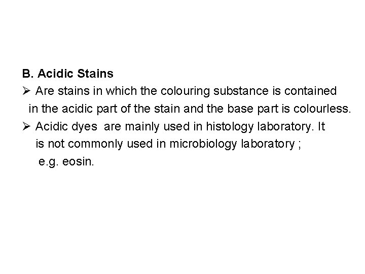 B. Acidic Stains Ø Are stains in which the colouring substance is contained in