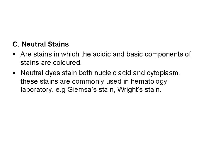 C. Neutral Stains § Are stains in which the acidic and basic components of