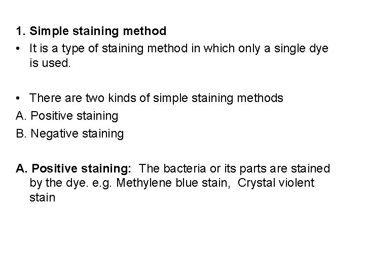 1. Simple staining method • It is a type of staining method in which