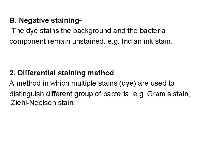 B. Negative staining. The dye stains the background and the bacteria component remain unstained.