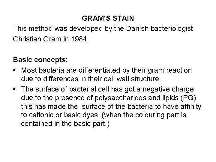 GRAM’S STAIN This method was developed by the Danish bacteriologist Christian Gram in 1984.