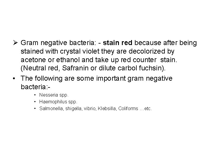 Ø Gram negative bacteria: - stain red because after being stained with crystal violet