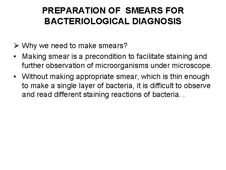 PREPARATION OF SMEARS FOR BACTERIOLOGICAL DIAGNOSIS Ø Why we need to make smears? •