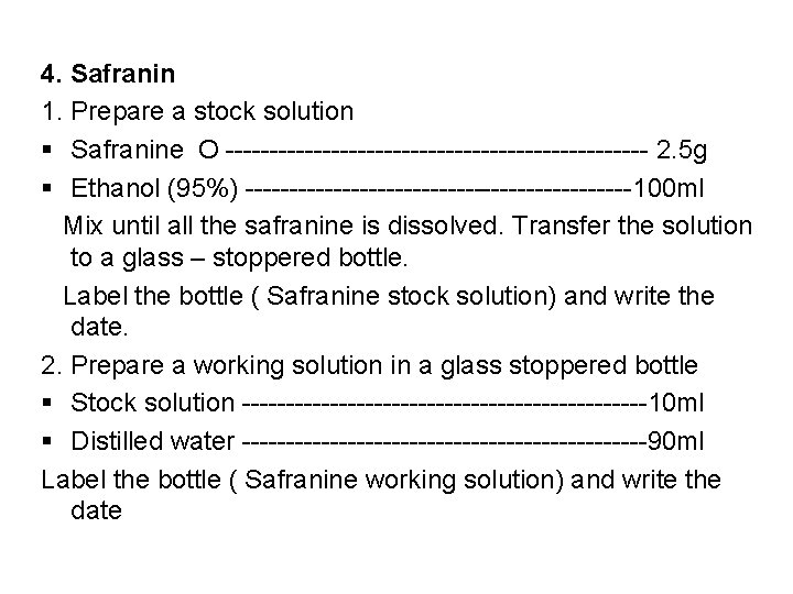 4. Safranin 1. Prepare a stock solution § Safranine O ------------------------ 2. 5 g