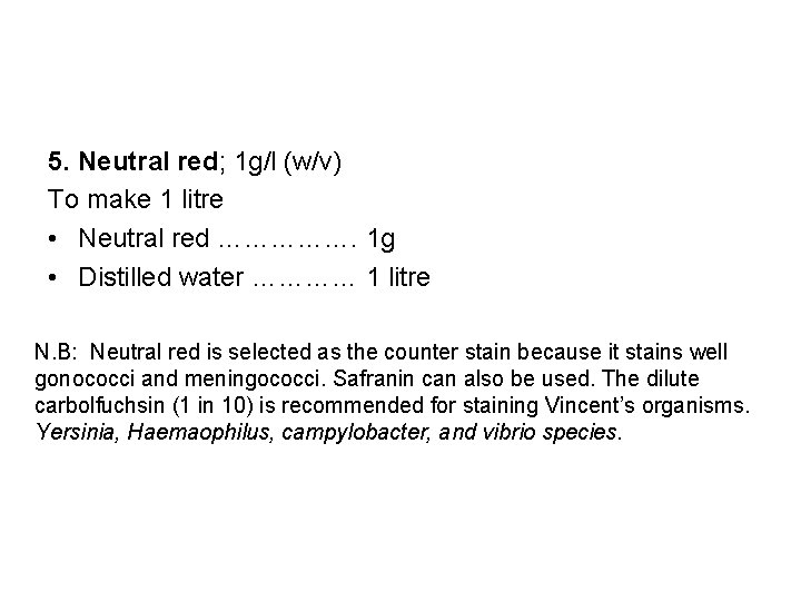 5. Neutral red; 1 g/l (w/v) To make 1 litre • Neutral red …………….