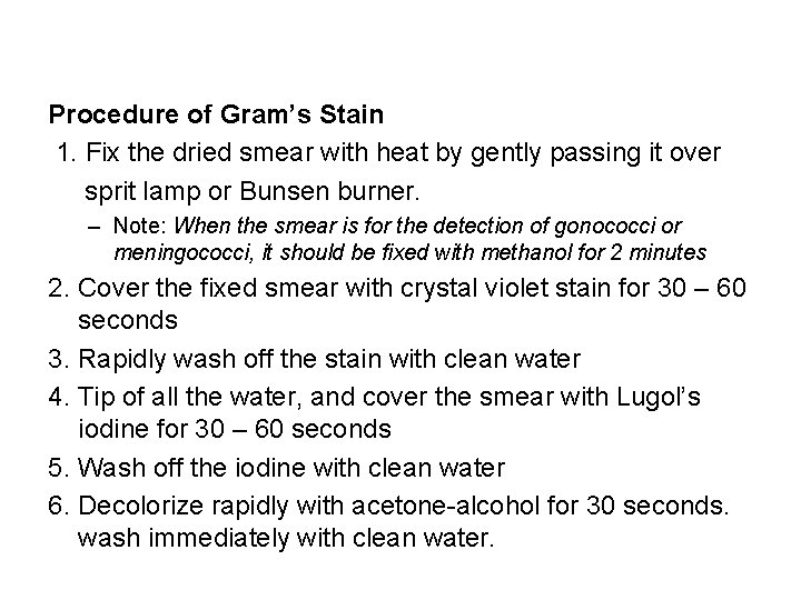 Procedure of Gram’s Stain 1. Fix the dried smear with heat by gently passing