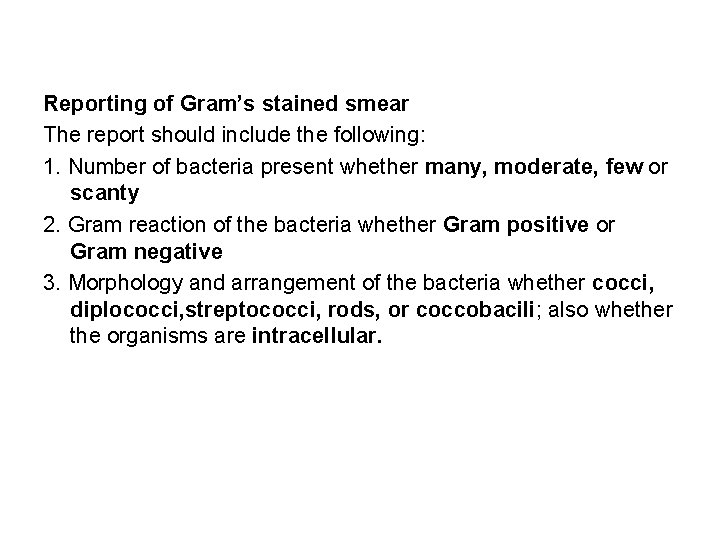 Reporting of Gram’s stained smear The report should include the following: 1. Number of