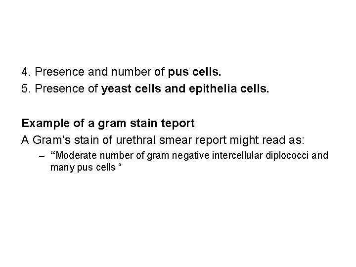 4. Presence and number of pus cells. 5. Presence of yeast cells and epithelia