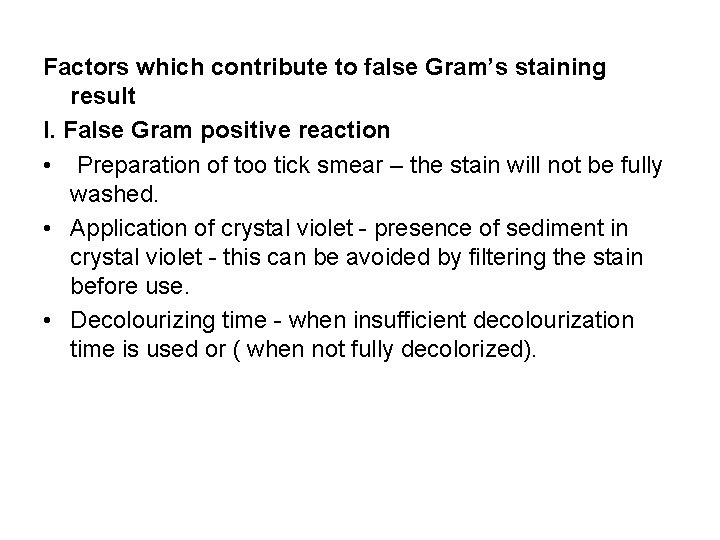 Factors which contribute to false Gram’s staining result I. False Gram positive reaction •