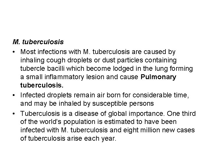 M. tuberculosis • Most infections with M. tuberculosis are caused by inhaling cough droplets