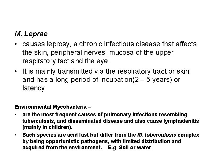 M. Leprae • causes leprosy, a chronic infectious disease that affects the skin, peripheral