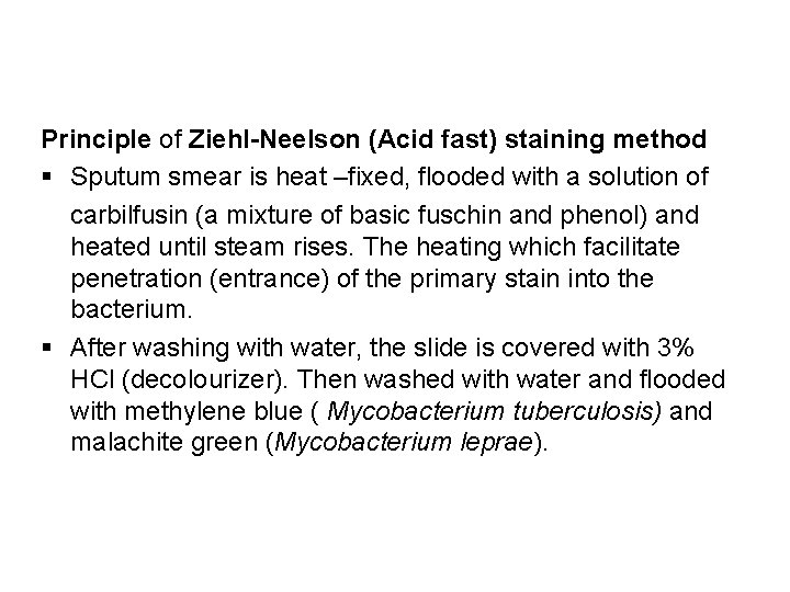 Principle of Ziehl-Neelson (Acid fast) staining method § Sputum smear is heat –fixed, flooded