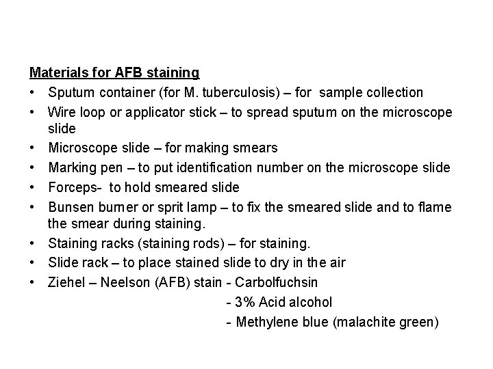 Materials for AFB staining • Sputum container (for M. tuberculosis) – for sample collection