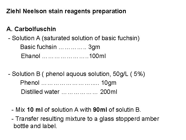 Ziehl Neelson stain reagents preparation A. Carbolfuschin - Solution A (saturated solution of basic