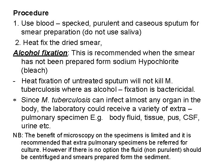 Procedure 1. Use blood – specked, purulent and caseous sputum for smear preparation (do