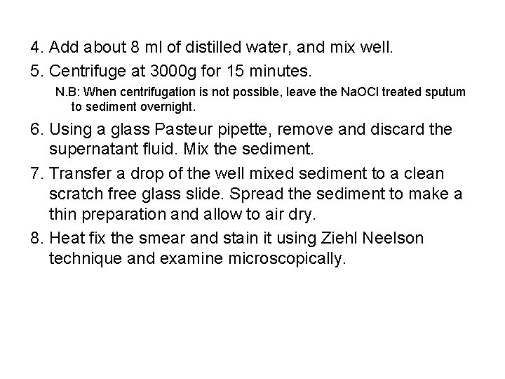 4. Add about 8 ml of distilled water, and mix well. 5. Centrifuge at