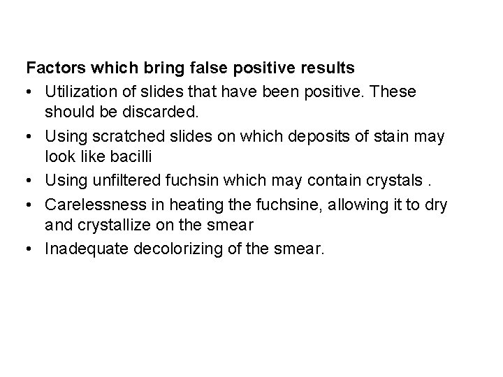 Factors which bring false positive results • Utilization of slides that have been positive.
