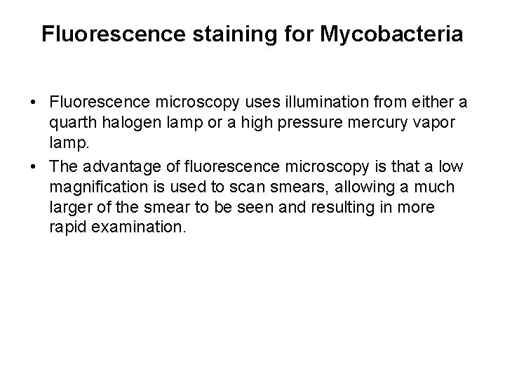 Fluorescence staining for Mycobacteria • Fluorescence microscopy uses illumination from either a quarth halogen