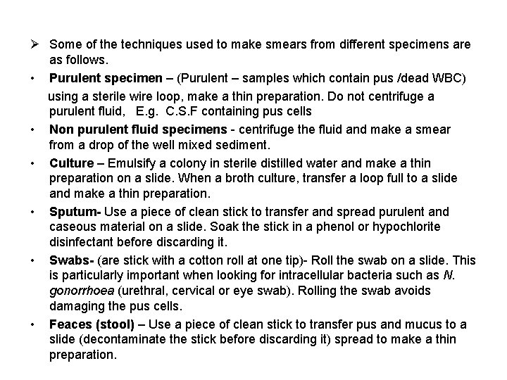 Ø Some of the techniques used to make smears from different specimens are as