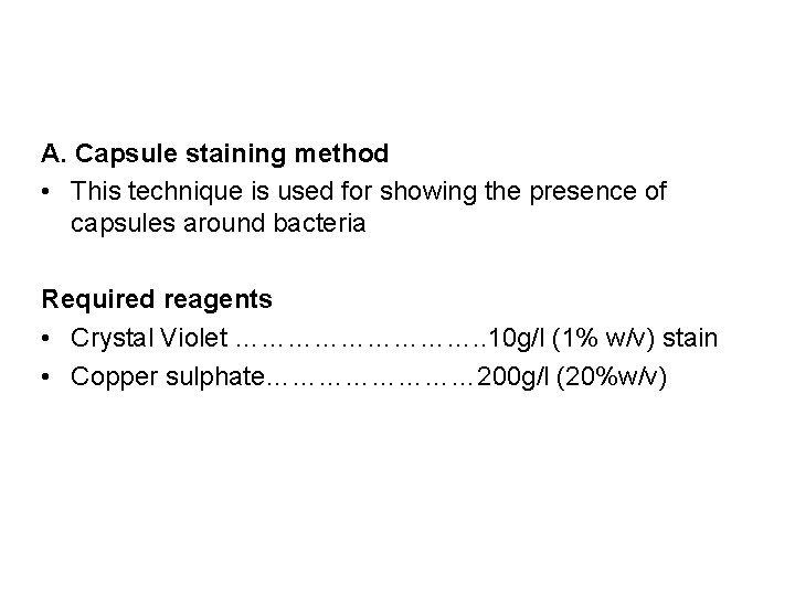 A. Capsule staining method • This technique is used for showing the presence of