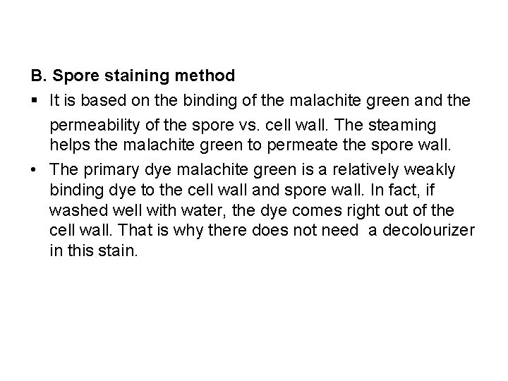 B. Spore staining method § It is based on the binding of the malachite