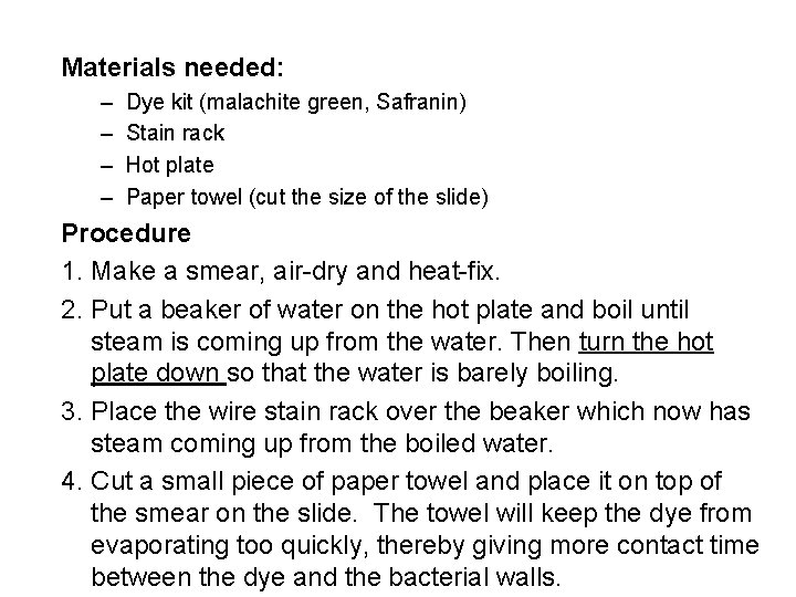 Materials needed: – – Dye kit (malachite green, Safranin) Stain rack Hot plate Paper