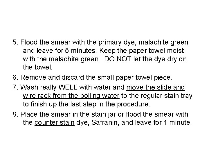 5. Flood the smear with the primary dye, malachite green, and leave for 5