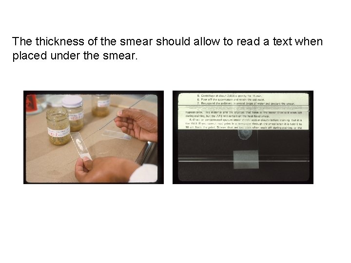 The thickness of the smear should allow to read a text when placed under