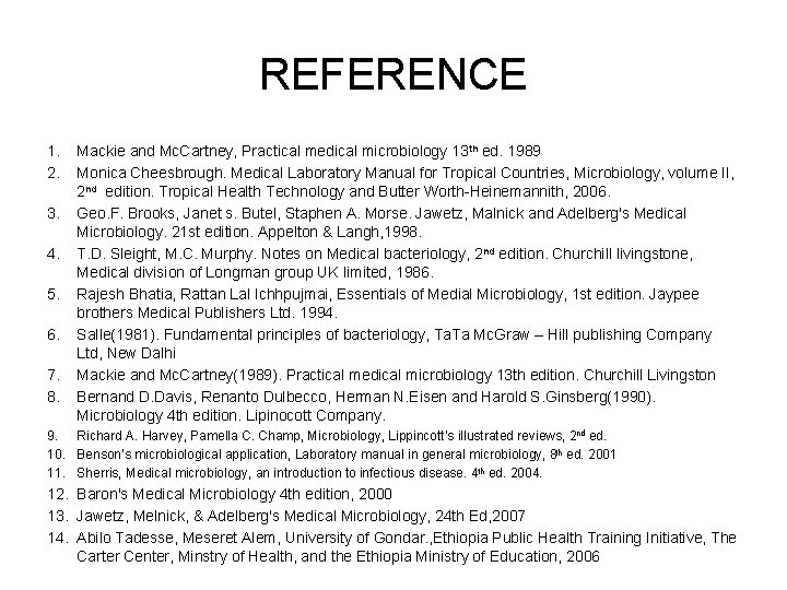 REFERENCE 1. 2. 3. 4. 5. 6. 7. 8. Mackie and Mc. Cartney, Practical