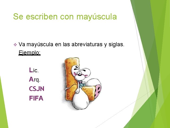 Se escriben con mayúscula Va mayúscula en las abreviaturas y siglas. Ejemplo: Lic. Arq.