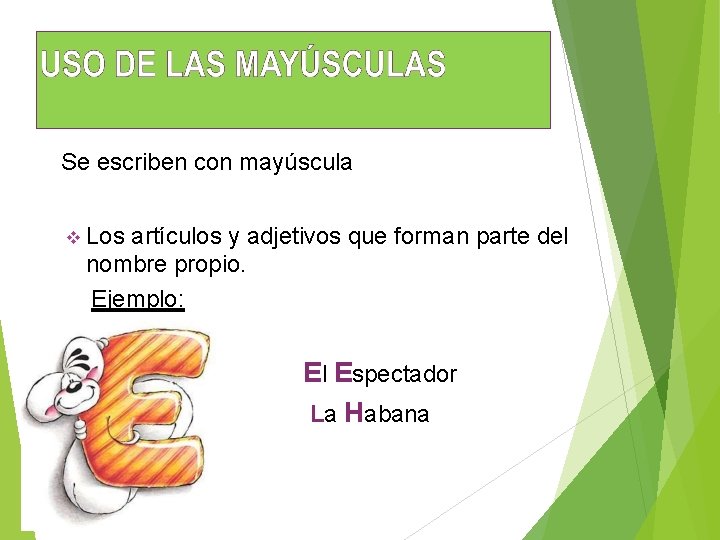 Se escriben con mayúscula Los artículos y adjetivos que forman parte del nombre propio.