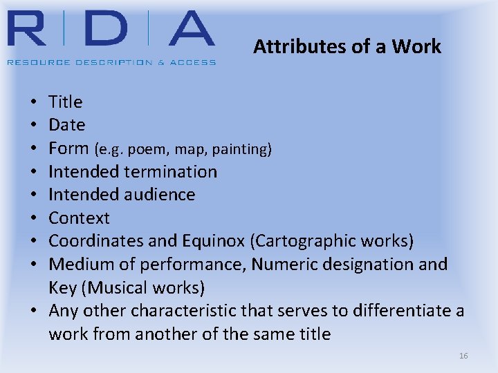 Attributes of a Work Title Date Form (e. g. poem, map, painting) Intended termination