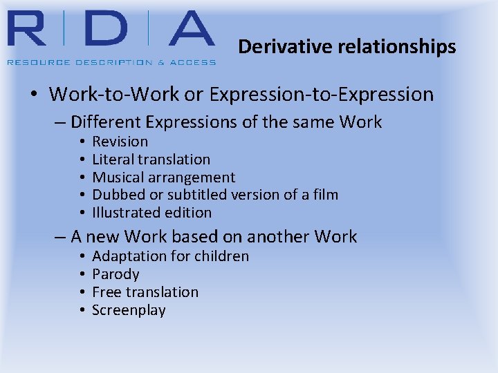 Derivative relationships • Work-to-Work or Expression-to-Expression – Different Expressions of the same Work •