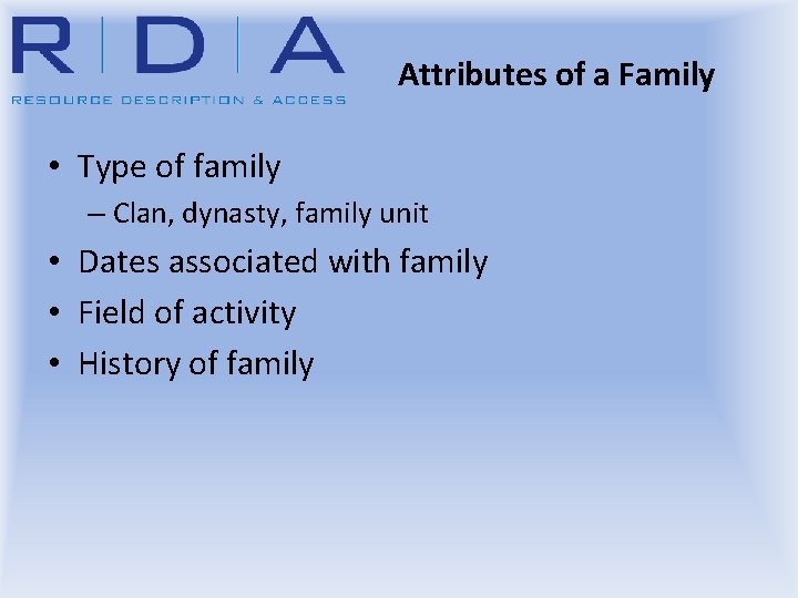 Attributes of a Family • Type of family – Clan, dynasty, family unit •