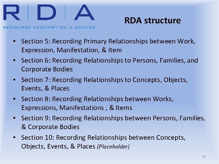 RDA structure • Section 5: Recording Primary Relationships between Work, Expression, Manifestation, & Item